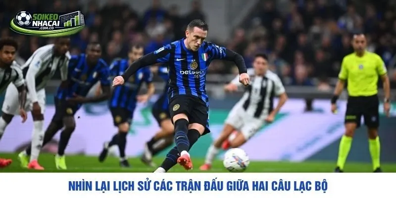 Nhìn lại lịch sử các trận đấu giữa hai câu lạc bộ