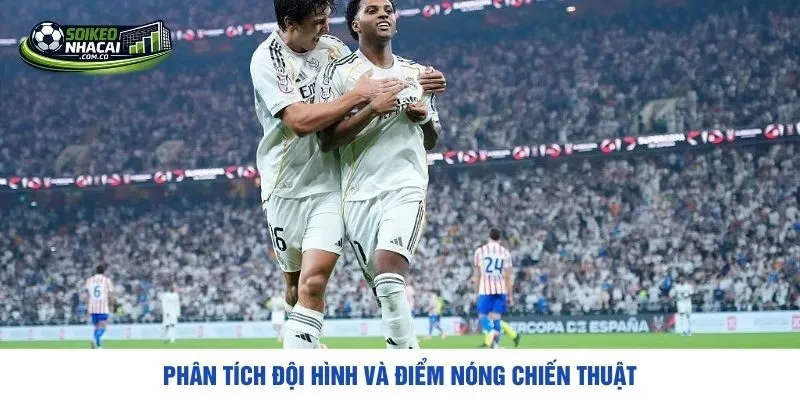 Phân tích đội hình và điểm nóng chiến thuật