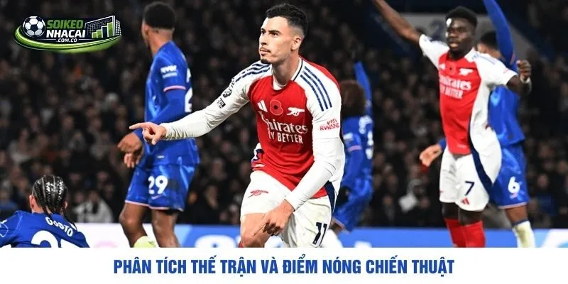 Phân tích thế trận và điểm nóng chiến thuật