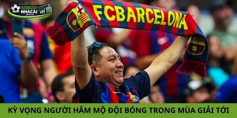 Kỳ vọng của người hâm mộ đội bóng trong những mùa giải tới